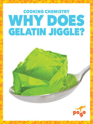 cover image of Why Does Gelatin Jiggle?